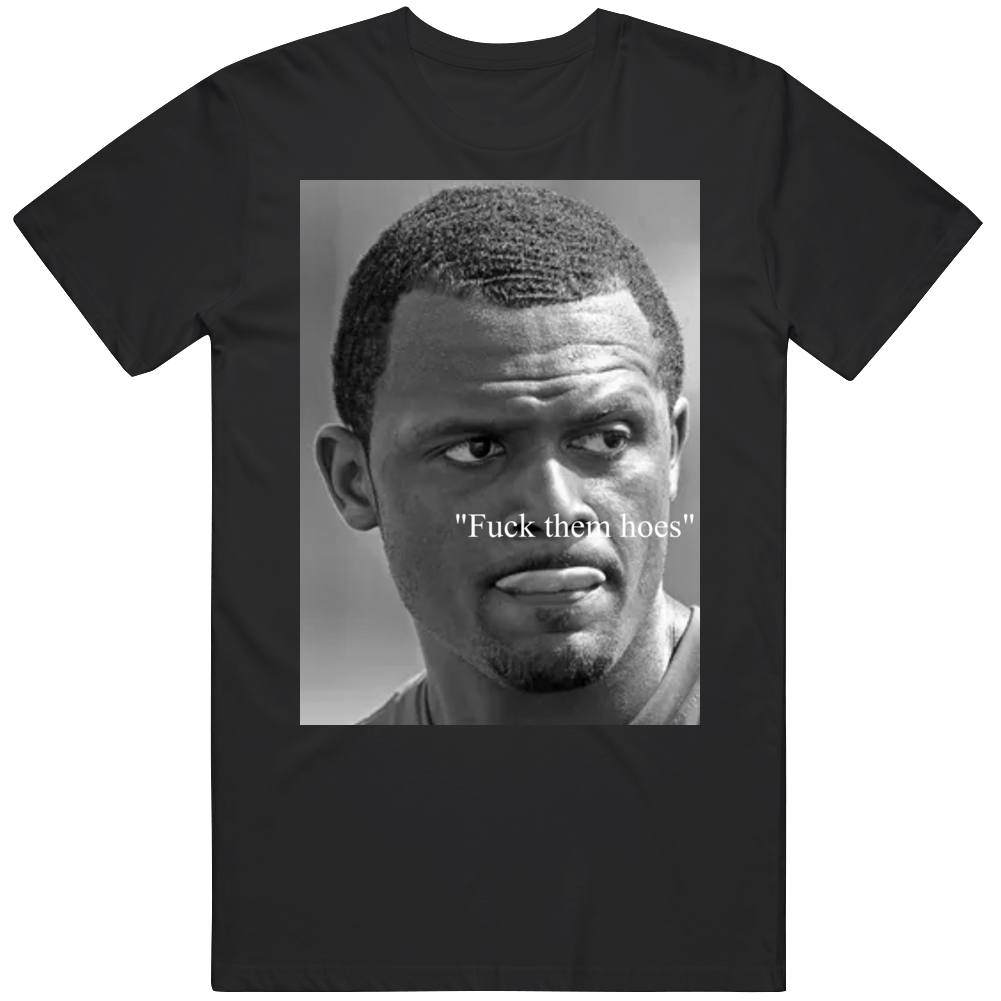 Deshaun Watson F them Hoes Free Watson Cleveland Football Fan T Shirt –  theLandTshirts