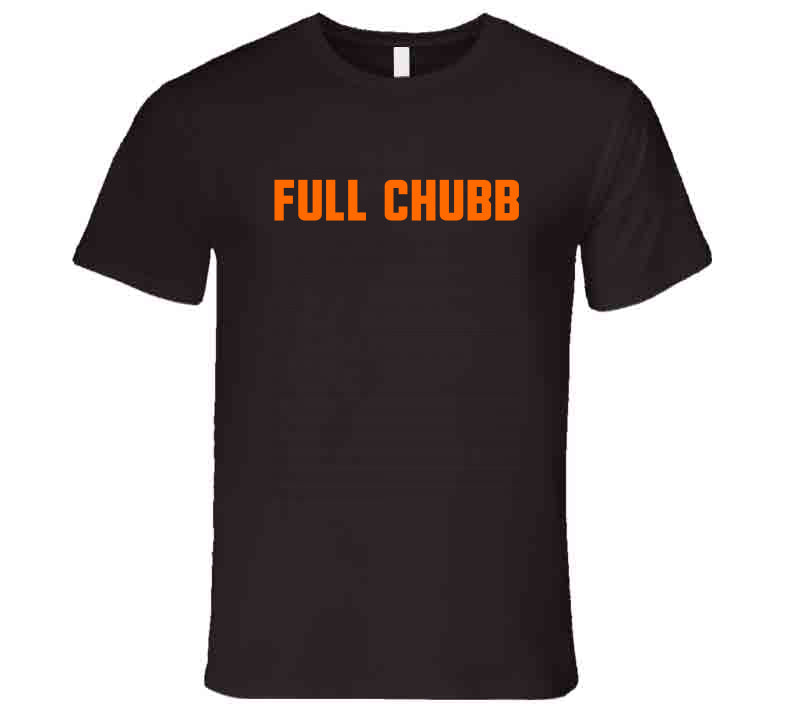 TheLandTshirts Funny Full Chubb Nick Chubb Cleveland Football Fan T Shirt Premium / Dark Chocolate / Small