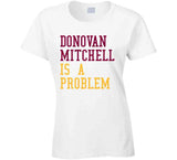 Donovan Mitchell Is A Problem Cleveland Basketball Fan V2 T Shirt