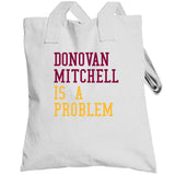 Donovan Mitchell Is A Problem Cleveland Basketball Fan V2 T Shirt